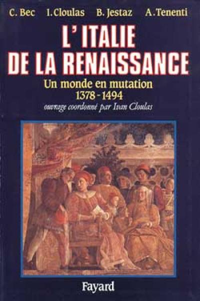 L'Italie de la Renaissance : un monde en mutation, 1378-1494