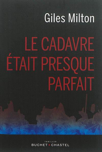 Le cadavre était presque parfait