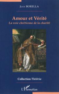 Amoud et vérité : la voie chrétienne de la charité