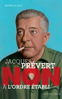 Jacques Prévert : non à l'ordre établi