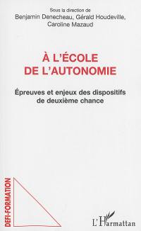 A l'école de l'autonomie : épreuves et enjeux des dispositifs de deuxième chance