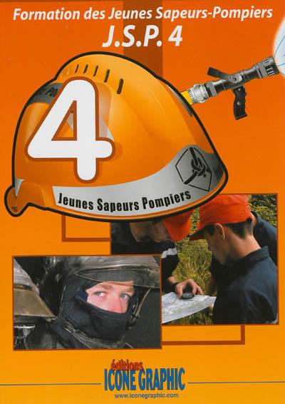 Formation des jeunes sapeurs-pompiers : JSP. Vol. 4