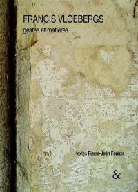 Francis Vloebergs : gestes et matières