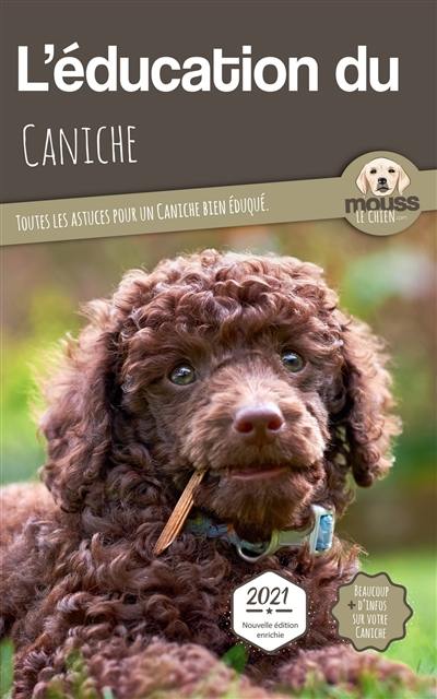 L'éducation du caniche : toutes les astuces pour un caniche bien éduqué : 2021