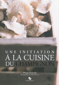 Une initiation à la cuisine du champignon