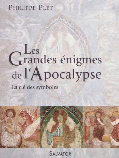 Les grandes énigmes de l'Apocalypse : la clé des symboles