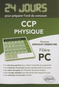 Physique : 24 jours pour préparer l'oral du concours CCP : filière PC