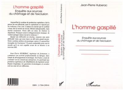 L'homme gaspillé : enquête aux sources du chômage et de l'exclusion