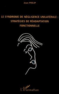 Le syndrome de négligence unilatérale : stratégies de réadaptation fonctionnelle