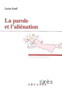 La parole et l'aliénation : deux séminaires, 1988-1989 et 1990