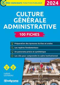 Culture générale administrative 2024 : 100 fiches : cat. A, cat. B