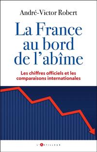 La France au bord de l'abîme : les chiffres officiels et les comparaisons internationales