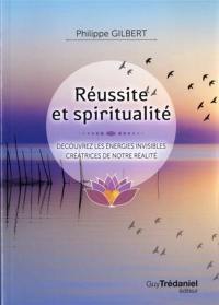 Réussite et spiritualité : découvrez les énergies invisibles créatrices de notre réalité