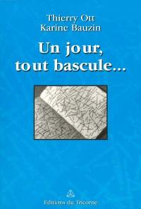 Un jour, tout bascule...