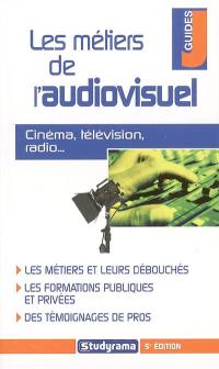 Les métiers de l'audiovisuel : cinéma, télévision, radio...