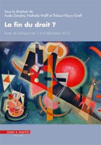 La fin du droit ? : actes du colloque des 5 et 6 décembre 2013