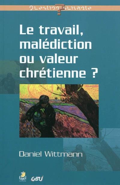 Le travail, malédiction ou valeur chrétienne ?