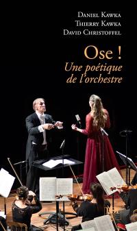 Ose ! : une poétique de l'orchestre