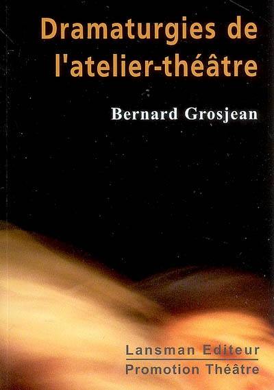 Dramaturgies de l'atelier-théâtre. De la mise en jeu à la représentation