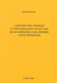 L'histoire très véridique et très émouvante de ma voix de ma naissance à ma dernière chose prononcée