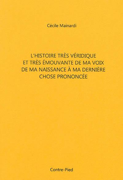 L'histoire très véridique et très émouvante de ma voix de ma naissance à ma dernière chose prononcée