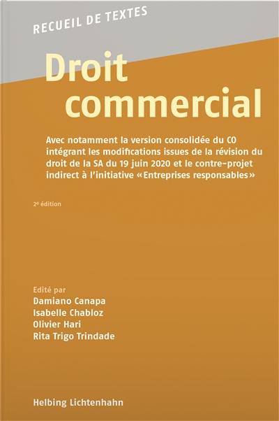 Droit commercial : recueil de textes : avec notamment la version consolidée du CO intégrant les modifications issues de la révision du droit de la SA du 19 juin 2020 et le contre-projet indirect à l'initiative Entreprises responsables