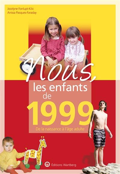 Nous, les enfants de 1999 : de la naissance à l'âge adulte