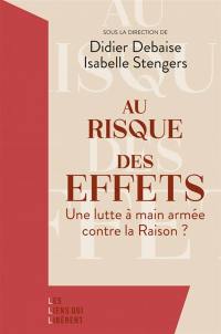 Au risque des effets : une lutte à main armée contre la raison ?