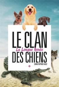 Le clan des chiens. Vol. 3. Longue route