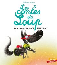 Les contes du loup. Le loup et la mare aux voeux