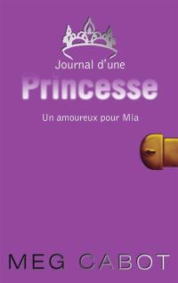 Journal d'une princesse. Vol. 3. Un amoureux pour Mia