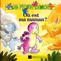 Les petits dinos. Où est ma maman ?