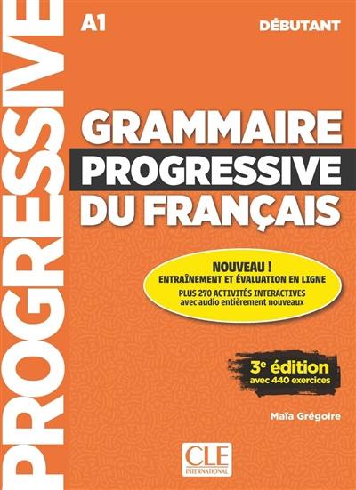 Grammaire progressive du français : A1 débutant : avec 440 exercices