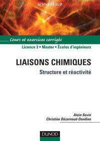 Liaisons chimiques : structure et réactivité : cours et exercices corrigés