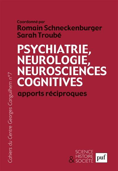 Psychiatrie, neurologie, neurosciences cognitives : apports réciproques