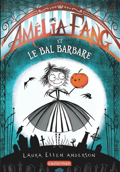 Amélia Fang. Vol. 1. Amélia Fang et le bal barbare