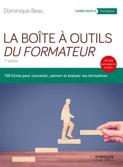 La boîte à outils du formateur : 100 fiches pour concevoir, animer et évaluer vos formations