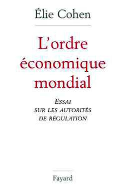 L'ordre économique mondial : essai sur les autorités de régulation