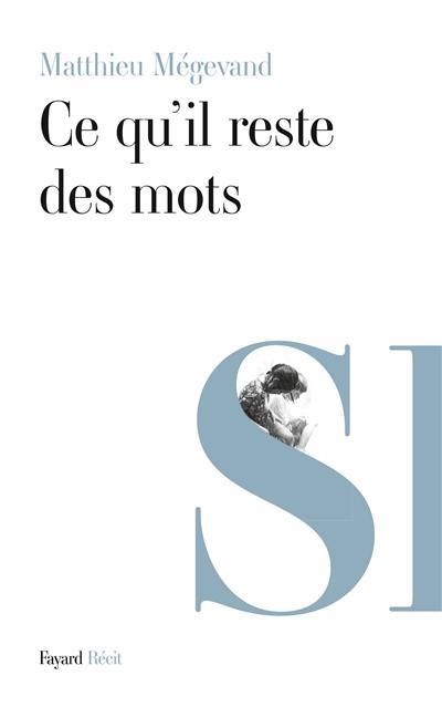 Ce qu'il reste des mots : récit