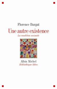 Une autre existence : la condition animale