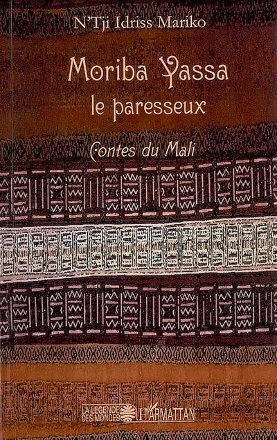 Moriba Yassa, le paresseux : contes du Mali