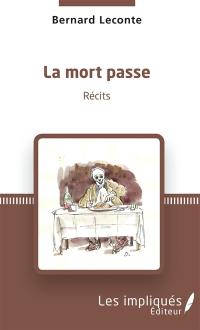 La mort passe : récits