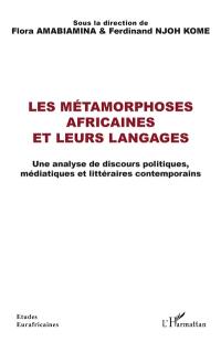 Les métamorphoses africaines et leurs langages : une analyse de discours politiques, médiatiques et littéraires contemporains