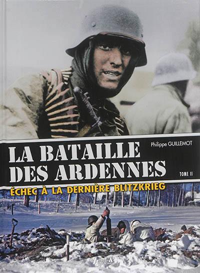 La bataille des Ardennes : échec à la dernière Blitzkrieg. Vol. 2. La pointe nord : l'assaut de la 6.PanzerArmee