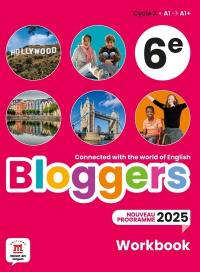 Bloggers, cycle 3, 6e, A1-A1+ : workbook : nouveau programme 2025 Bloggers, cycle 3, 6e, A1-A1+ : workbook : nouveau programme 2025