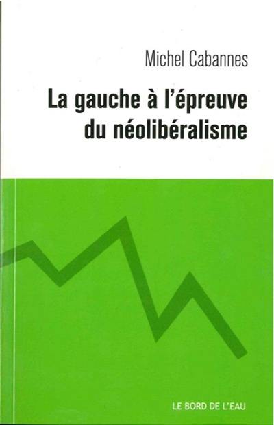 La gauche à l'épreuve du néolibéralisme