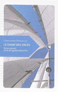 Le chant des voiles : petites pensées sur la navigation hauturière