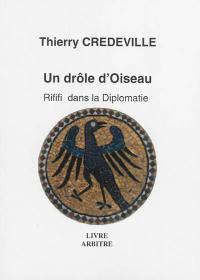 Un drôle d'oiseau : rififi dans la diplomatie