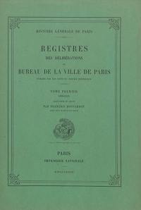 Registres des délibérations du Bureau de la Ville de Paris. Vol. 1. 1499-1526