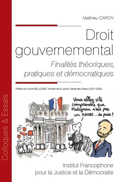 Droit gouvernemental : finalités théoriques, pratiques et démocratiques